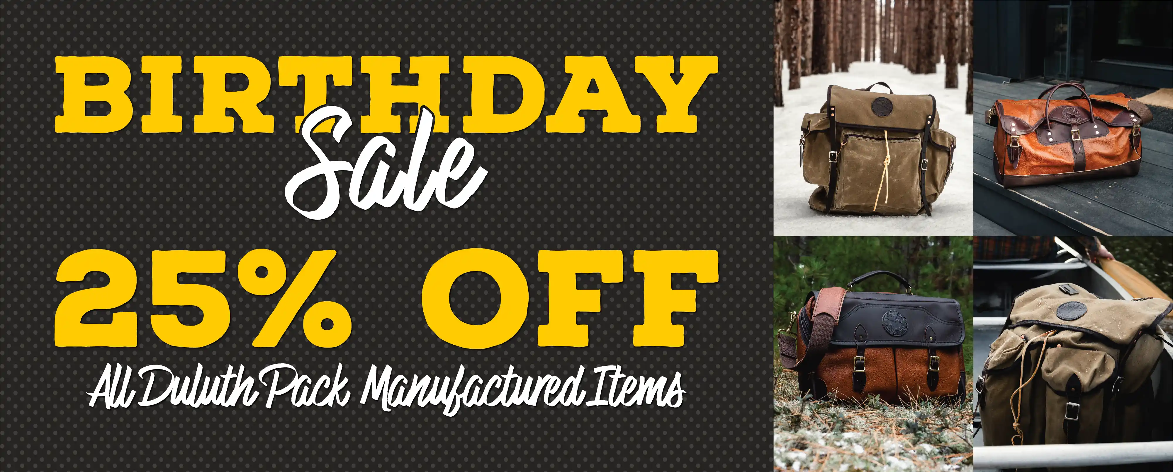 Birthday Sale

25% Off All Duluth Pack Manufactured Items