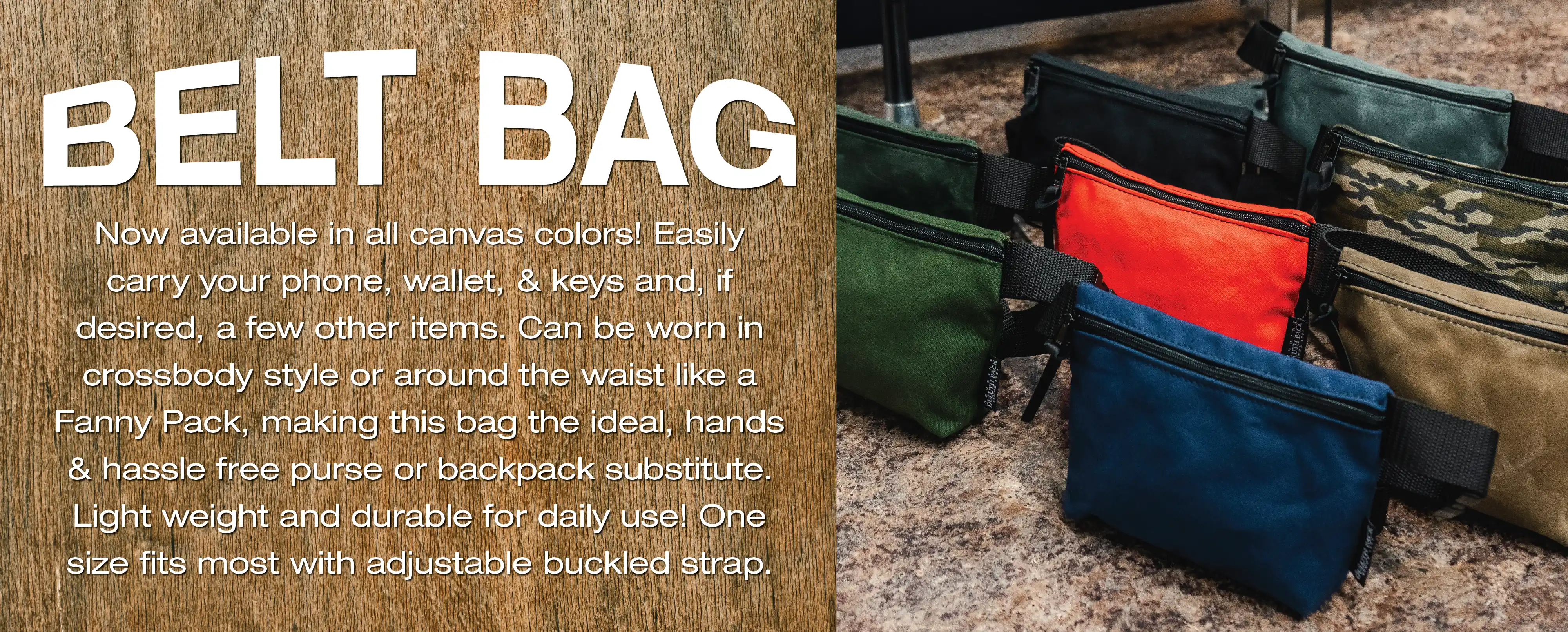 BELT BAG

Now available in all canvas colors! Easily carry your phone, wallet, & keys and, if desired, a few other items. Can be worn in crossbody style or around the waist like a Fanny Pack, making this bag the ideal, hands & hassle free purse or backpack substitute. Light weight and durable for daily use! One size fits most with adjustable buckled strap.