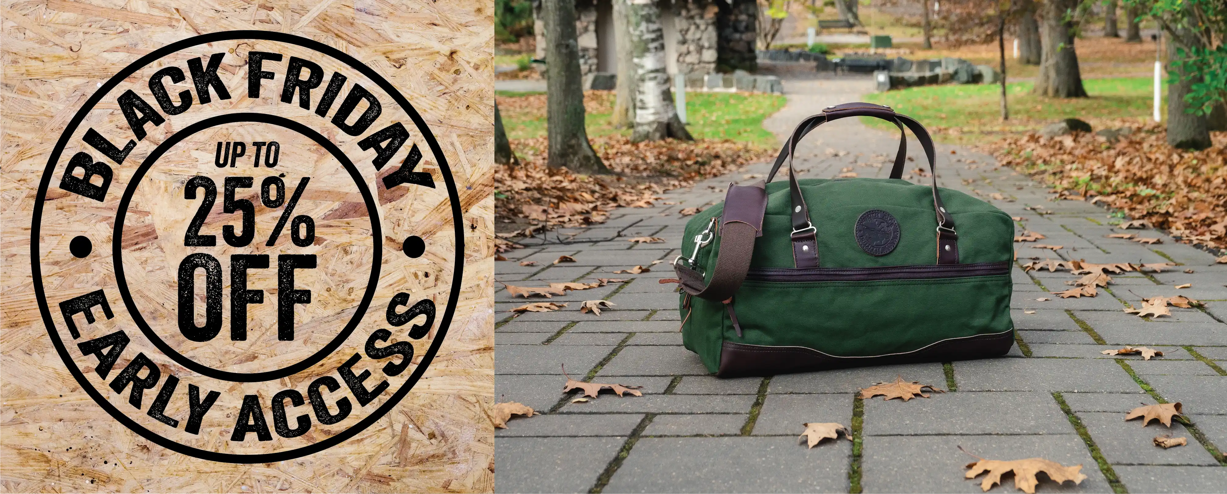 BLACK FRIDAY

EARLY ACCESS

UP TO 25% OFF