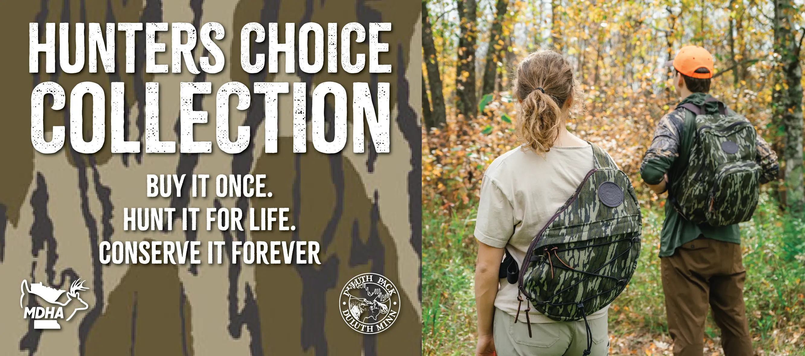 HUNTERS CHOICE COLLECTION.

BUY IT ONCE.

HUNT IT FOREVER.

CONSERVE IT FOREVER.