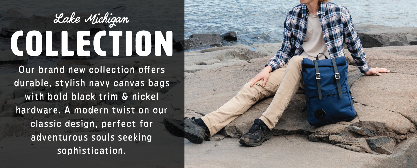 Lake Michigan Collection. Our brand new collection offers durable, stylish navy canvas bags with bold black trim & nickel hardware. A modern twist on our classic design, perfect for adventurous souls seeking sophistication.