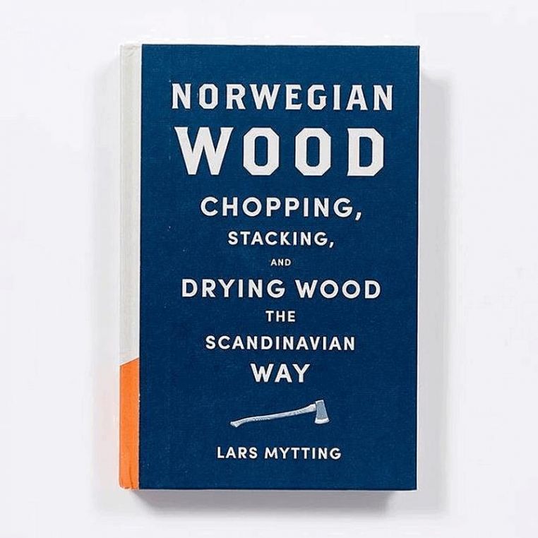 Norwegian Wood - Chopping, Stacking, & Drying Wood The Scandinavian Way Book